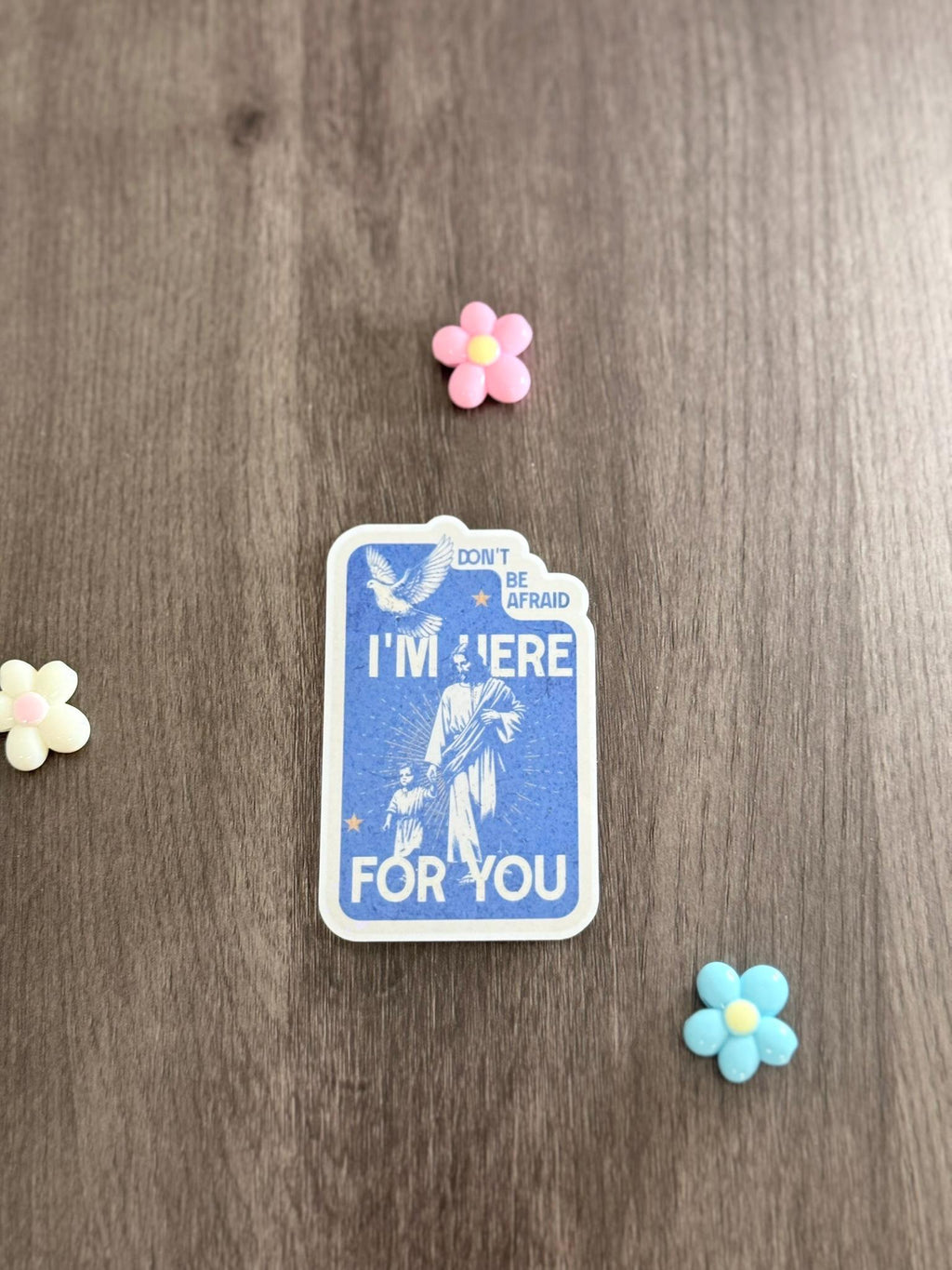 Waterproof Glossy Vinyl Sticker — Don’t Be Afraid, I’m Here for You, Doves & Faith