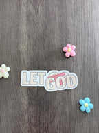 Waterproof Glossy Vinyl Sticker — Let God (Let Go crossed out), Faith Motivation