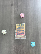 Pray More Worry Less Sticker — Glossy Waterproof Vinyl, Bible