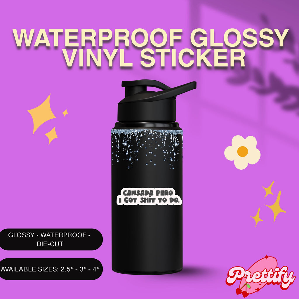 Waterproof Holographic Vinyl Sticker — Cansada Pero I Got Sh*t To Do (Bilingual)